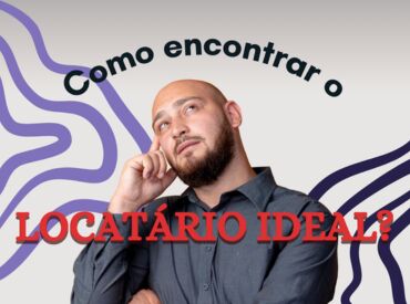 Como Encontrar o Locatário Ideal para Seu Imóvel: Dicas e Estratégias para Locadores