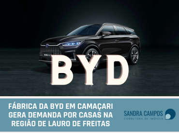 Fábrica da BYD em Camaçari gera demanda por casas na região de Lauro de Freitas