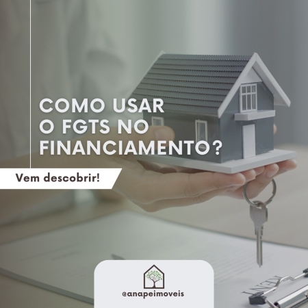 Como usar o FGTS no financiamento