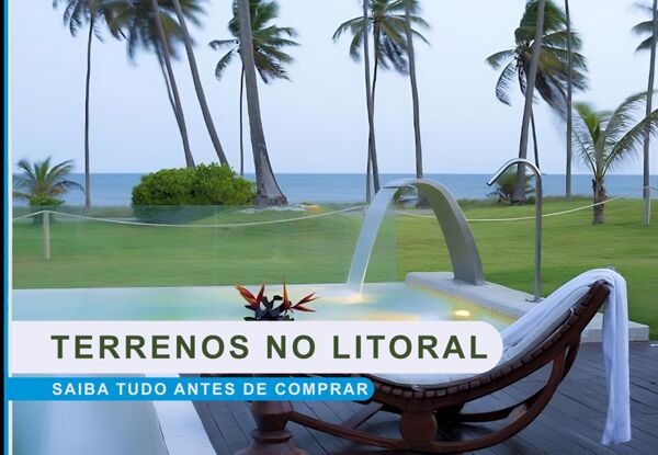 Descubra  Dicas Valiosas para Comprar Terrenos no Litoral