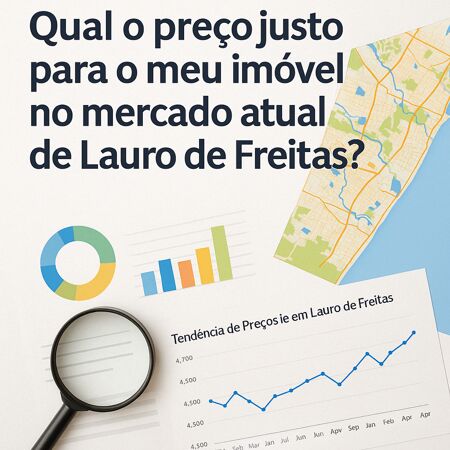 Qual o preço justo para o meu imóvel no mercado atual de Lauro de Freitas?