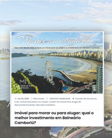 Imóvel para morar ou para alugar: qual o melhor investimento em Balneário Camboriú?