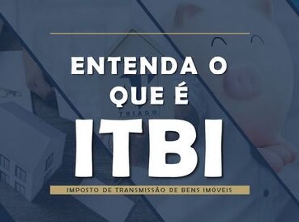Entenda o que é ITBI - Imposto de transmissão de bens imóveis.