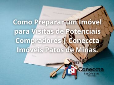 Como Preparar um Imóvel para Visitas de Potenciais Compradores | Coneccta Imóveis Patos de Minas