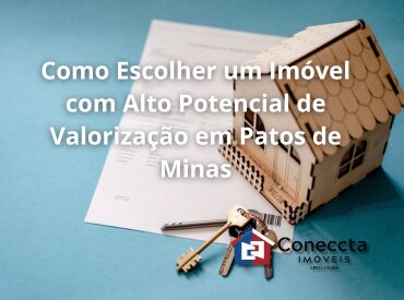 Como Escolher um Imóvel com Alto Potencial de Valorização em Patos de Minas