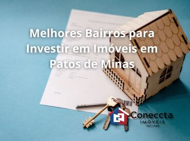 Melhores Bairros para Investir em Imóveis em Patos de Minas