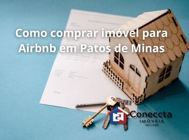 Como comprar imóvel para Airbnb em Patos de Minas