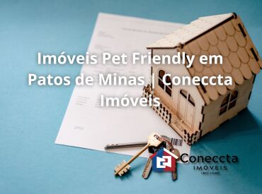 Imóveis Pet Friendly em Patos de Minas | Coneccta Imóveis
