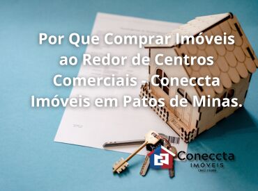 Por Que Comprar Imóveis ao Redor de Centros Comerciais - Coneccta Imóveis em Patos de Minas