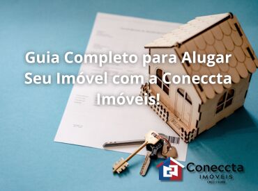 Guia Completo para Alugar Seu Imóvel com a Coneccta Imóveis!