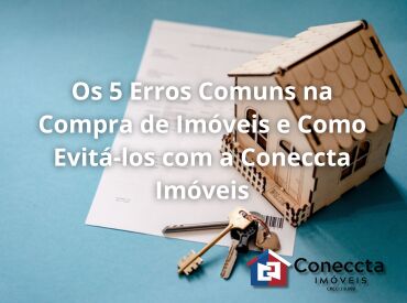 Está pensando em comprar um imóvel? Descubra os 5 erros mais comuns que os compradores cometem e como evitá-los
