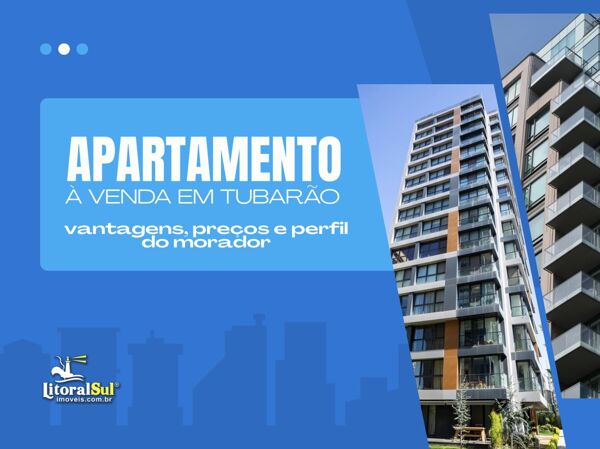 Apartamento à venda em Tubarão: vantagens, preços e perfil de morador