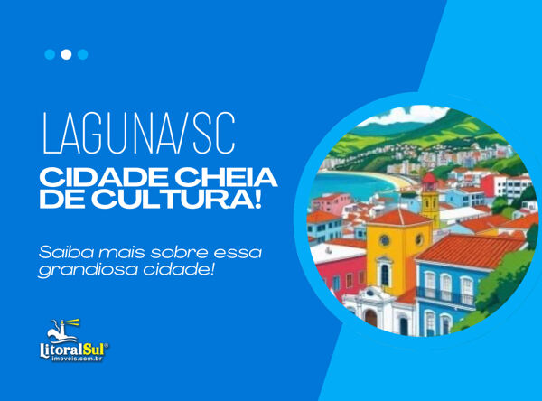 Investir em Imóveis em Laguna: Valorização, Qualidade de Vida e Renda Extra