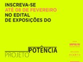Edital para cinco exposições no Projeto Potência
