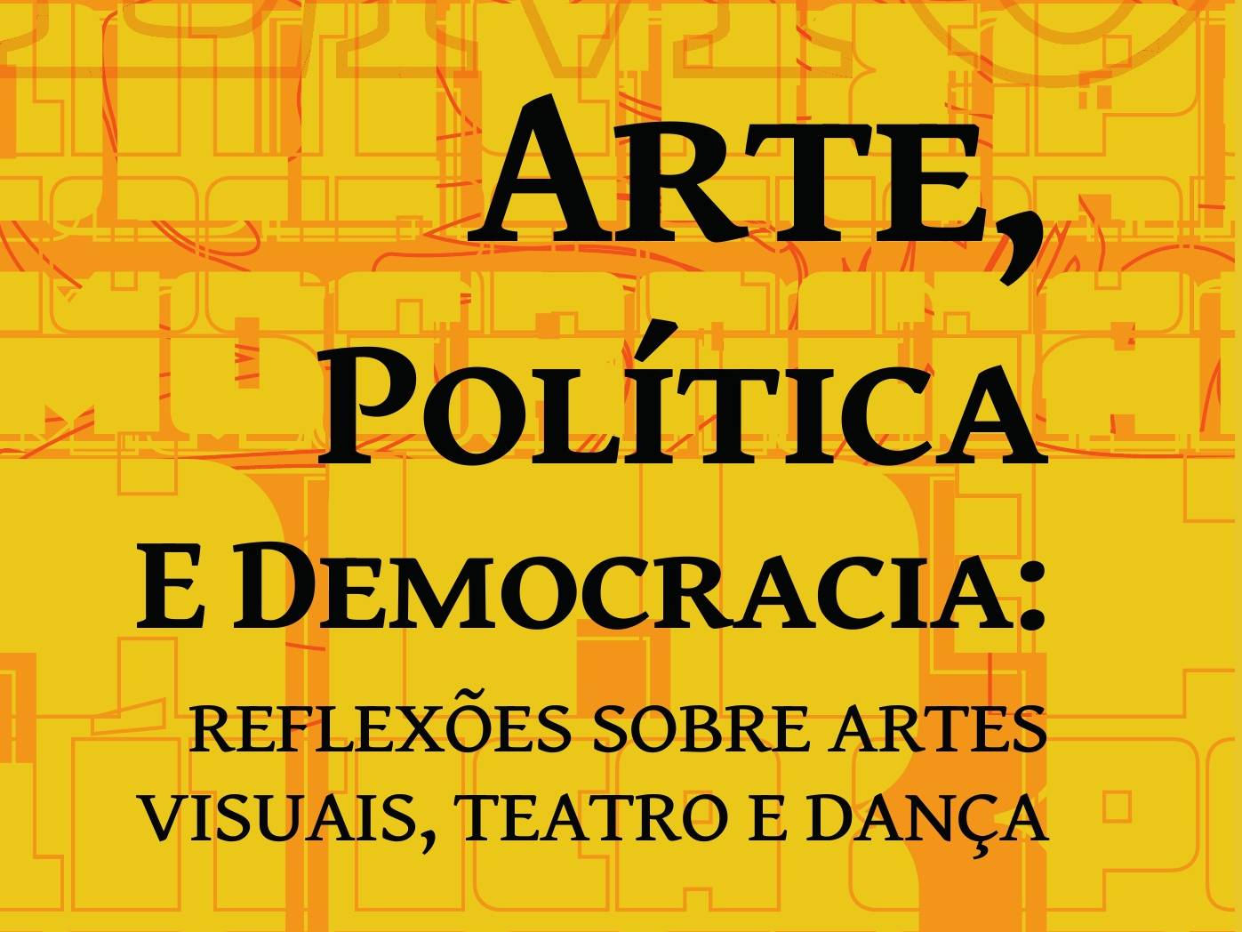 Lançamento de livro: Arte, Política e Democracia Lançamento de livro: Arte, Política e Democracia