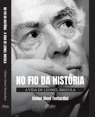 Biografia desfaz mitos e revela histórias inéditas sobre a vida de Leonel Brizola