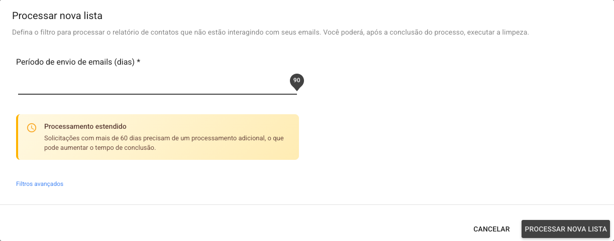 Janela Processar nova lista com o controle Período de envio de emails em 90 dias, o aviso Processamento estendido, o link Filtros avançados e os botões Cancelar e Processar nova lista