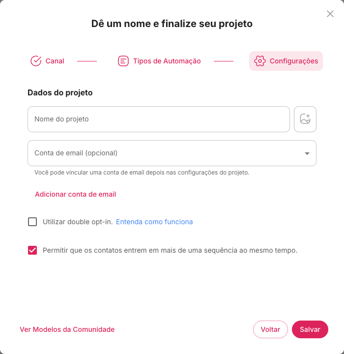 Janela Dê um nome e finalize seu projeto, com os campos Nome do projeto e Conta de email, as opções de double opt-in e de múltiplas sequências e os botões Ver Modelos da Comunidade, Voltar e Salvar