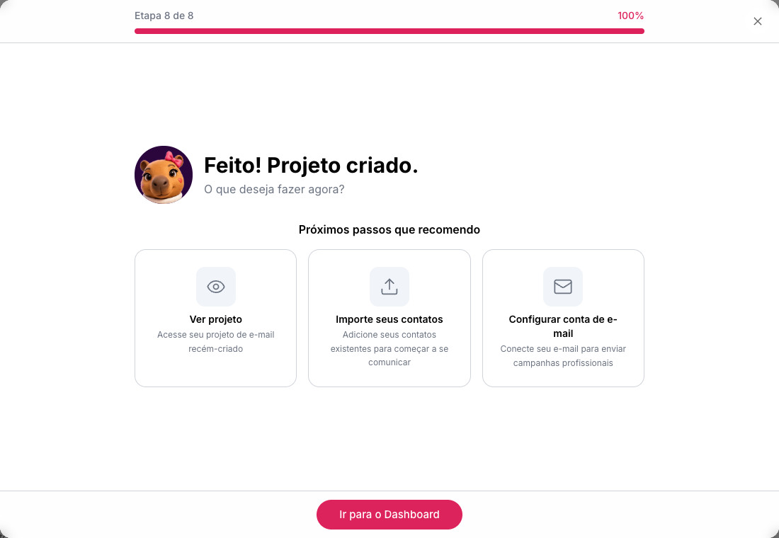 Tela Feito! Projeto criado., com os próximos passos Ver projeto, Importe seus contatos e Configurar conta de e-mail e o botão Ir para o Dashboard